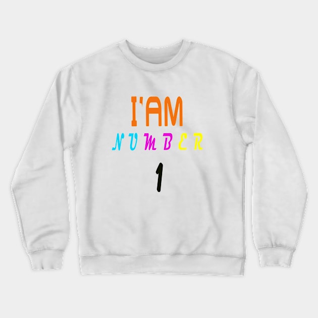 i am number 1 Crewneck Sweatshirt by your best store